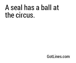 A seal has a ball at the circus.
