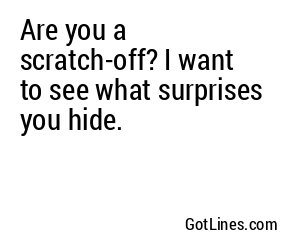 Are you a scratch-off? I want to see what surprises you hide.