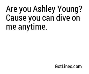 Are you Ashley Young? Cause you can dive on me anytime.
