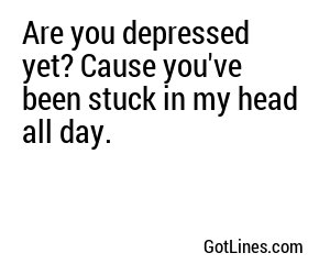 Are you depressed yet? Cause you've been stuck in my head all day.

