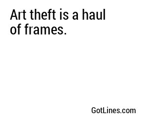 Art theft is a haul of frames.
