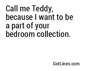 Call me Teddy, because I want to be a part of your bedroom collection.