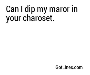 Can I dip my maror in your charoset.