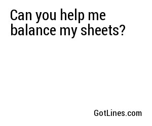 Can you help me balance my sheets?