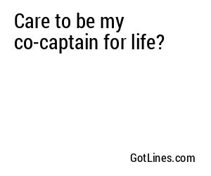Care to be my co-captain for life?