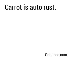 Carrot is auto rust.
