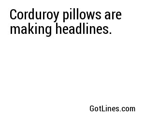 Corduroy pillows are making headlines.