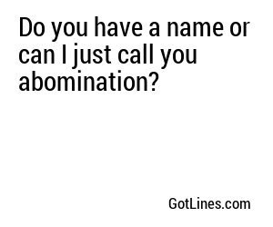 Do you have a name or can I just call you regret?
