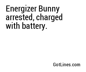 Energizer Bunny arrested, charged with battery.