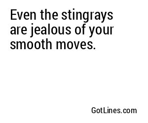 Even the stingrays are jealous of your smooth moves.