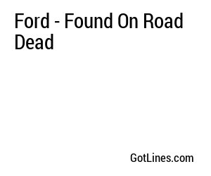 Ford - Found On Road Dead