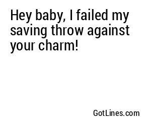 Hey baby, I failed my saving throw against your charm!