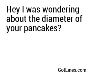 Hey I was wondering about the diameter of your pancakes?
