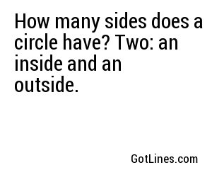 How many sides does a circle have? Two: an inside and an outside.
