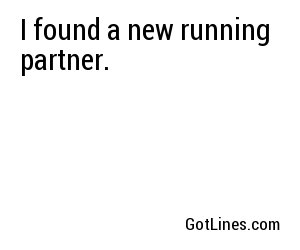 I found a new running partner.
