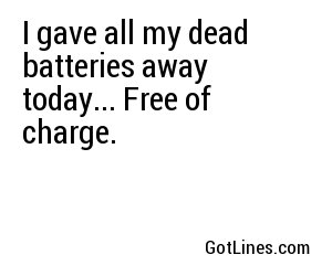 I gave all my dead batteries away today... Free of charge.
