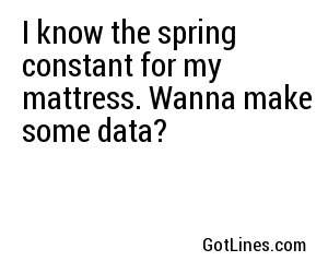Physics Pick Up Lines Physics Pick Up Lines