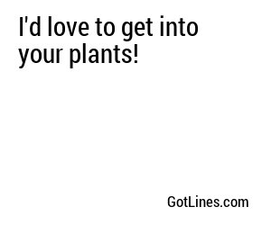 I'd love to get into your plants!
