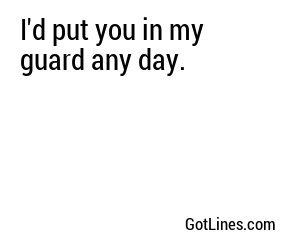 I'd put you in my guard any day.
