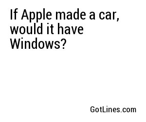 If Apple made a car, would it have Windows?