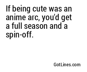 If being cute was an anime arc, you'd get a full season and a spin-off.