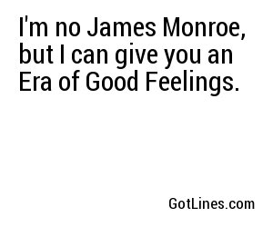 I'm no James Monroe, but I can give you an Era of Good Feelings.