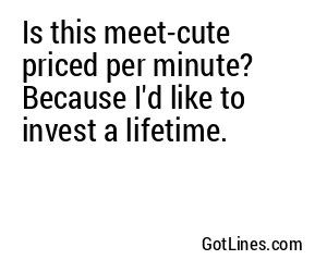 Is this meet-cute priced per minute? Because I'd like to invest a lifetime.