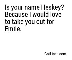 Is your name Heskey? Because I would love to take you out for Emile.
