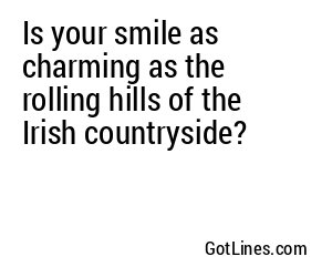 Is your smile as charming as the rolling hills of the Irish countryside?