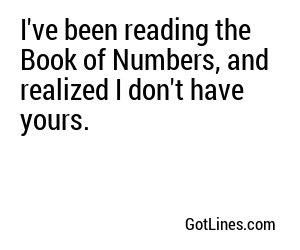 I've been reading the Book of Numbers, and realized I don't have yours.
