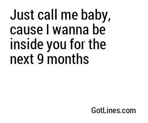 Just call me baby