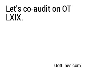 Let's co-audit on OT LXIX.
