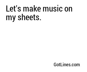 Let's make music on my sheets.
