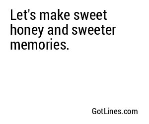 Let's make sweet honey and sweeter memories.