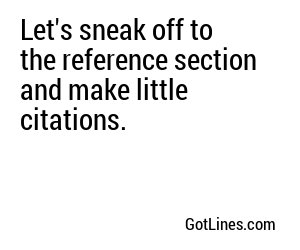 Let's sneak off to the reference section and make little citations.
