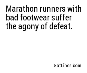 Marathon runners with bad footwear suffer the agony of defeat.
