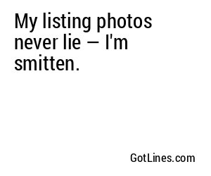 My listing photos never lie — I'm smitten.