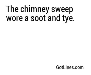 The chimney sweep wore a soot and tye.
