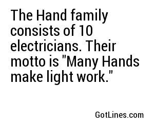 The Hand family consists of 10 electricians. Their motto is 