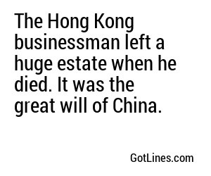 The Hong Kong businessman left a huge estate when he died. It was the great will of China.
