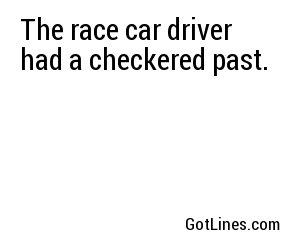 The race car driver had a checkered past.
