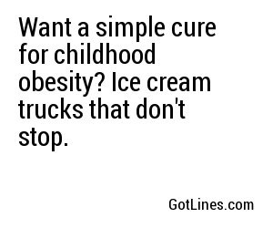 Want a simple cure for childhood obesity? Ice cream trucks that don't stop.