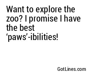 Want to explore the zoo? I promise I have the best ‘paws’-ibilities!