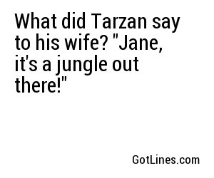 What did Tarzan say to his wife? 