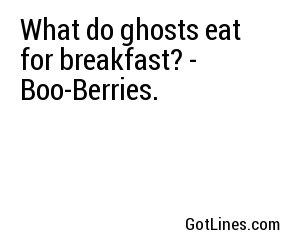 What do ghosts eat for breakfast? - Boo-Berries.
