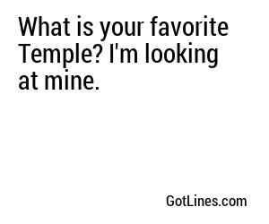 What is your favorite Temple? I'm looking at mine.
