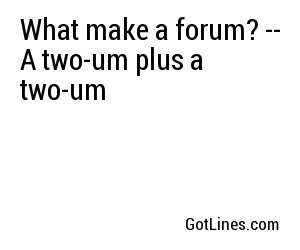 What make a forum? -- A two-um plus a two-um