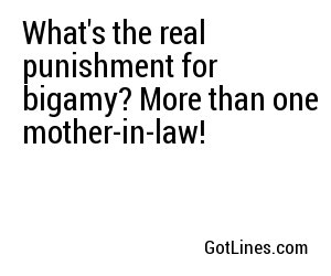 What's the real punishment for bigamy? More than one mother-in-law!