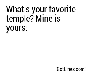 What's your favorite temple? Mine is yours.

