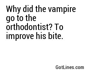 Why did the vampire go to the orthodontist? To improve his bite.
